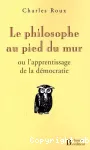 Le philosophe au pied du mur ou L'apprentissage de la démocratie