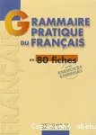 Grammaire pratique du francais en 80 fiches : avec exercices corrigés