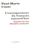 L'enseignement du francais aujourd'hui : enquête sur une discipline malmenée