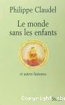 Le monde sans les enfants : et autres histoires