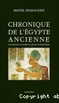 Chronique de l'Egypte ancienne : les pharaons, leur règne, leurs contemporains