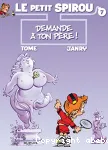 Le petit Spirou 7. Demande à ton père !