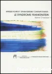 Afrique noire et dramaturgie contemporaine : le syndrome Frankenstein