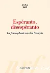 Espéranto, desespéranto : la francophonie sans les Francais