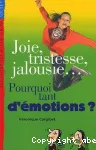 Joie, tristesse, jalousie... : pourquoi tant d'émotions ?