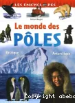 Le monde des poles : Arctique, Antarctique