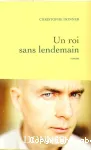 Un roi sans lendemain : roman