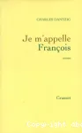 Je m'appelle Francois : roman