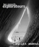 Les grands explorateurs : conquérir et inventer le monde