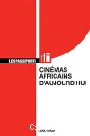 Cinémas africains d'aujourd'hui : guide des cinématographies d'Afrique