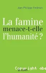 La famine menace-t-elle l'humanité ?