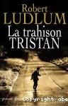 La trahison Tristan : roman