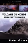 Le grand livre des volcans du monde, séismes et tsunamis