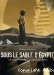 Sous le sable d'Egypte : le mystère de Toutankhamon