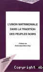 L'union matrimoniale dans la tradition des peuples noirs