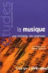 La musique : une industrie, des pratiques