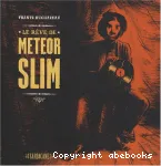 Le rêve de Meteor Slim