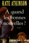 A quand les bonnes nouvelles ? : roman