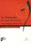 Le francais, des mots de chacun, une langue pour tous : des francais parlés à la langue des poètes en France et dans la francophonie