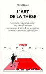 L'art de la thèse : comment préparer et rédiger une thèse de doctorat, un mémoire de DEA ou de maîtrise ou tout autre travail universitaire