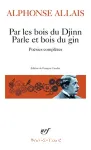 Par les bois du Djinn, parle et bois du gin : poésies complètes