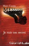 Messages 1. Je suis ton secret