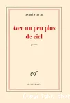 Avec un peu plus de ciel : poème