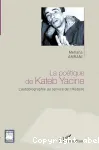 La poétique de Kateb Yacine : l'autobiographie au service de l'histoire