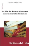 La folie des discours identitaires dans les nouvelles littératures