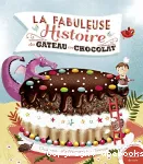 La fabuleuse histoire du gâteau au chocolat