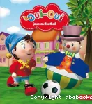 Oui-Oui joue au football