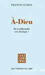 À-Dieu : de la philosophie à la théologie ?