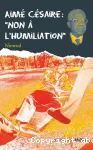 Aimé Césaire : non à l'humiliation