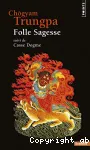 Folle sagesse :suivi de casse dogme