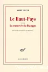 Le Haut-Pays ; suivi de La traversée du Tsangpo