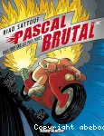 Pascal Brutal. 3 Plus fort que les plus forts