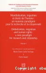 Mondialisation, migration et droits de l'homme : un nouveau paradigme pour la recherche et la citoyenneté. Vol. I