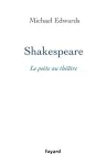 Shakespeare, le poète au théâtre