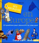 Dis pourquoi en Europe : 365 questions pour découvrir en s'amusant