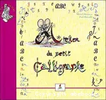 Atelier du petit calligraphe : jeux de lettres, jeux de mots; Abc du petit poète : jeux de lettres, musique de mots