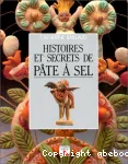 Histoires et secrets de pâte à sel