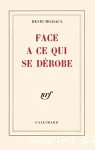 Face à ce qui se dérobe