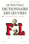 Le nouveau dictionnaire des oeuvres de tous les temps et de tous les pays, Fa-Le