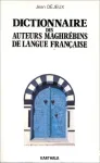 Dictionnaire des auteurs maghrébins de langue française
