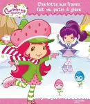 Charlotte aux Fraises fait du patin à glace