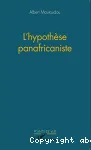 L'hypothèse panafricaniste