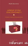L'Afrique est-elle démocratisable ? constitution, sécurité et bonne gouvernance