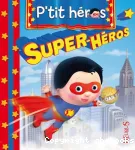 P'tit héros. Super-héros