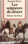 Les Seigneurs du désert : histoire du Sahara