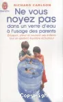 Ne vous noyez pas dans un verre d'eau, à l'usage des parents / éduquer, aimer et soutenir ses enfant